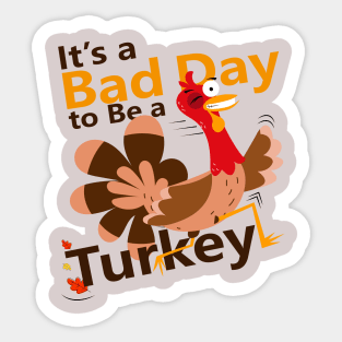 Today is a Bad Day to be a Turkey Sticker